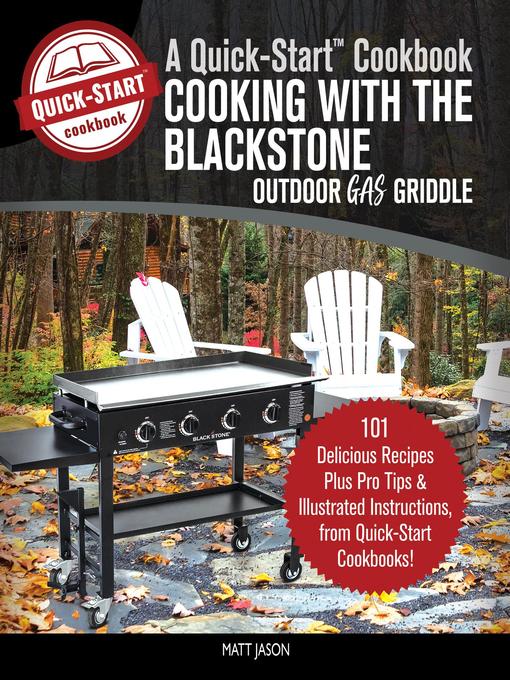 Title details for Cooking With the Blackstone Outdoor Gas Griddle, a Quick-Start Cookbook by Matt Jason - Available